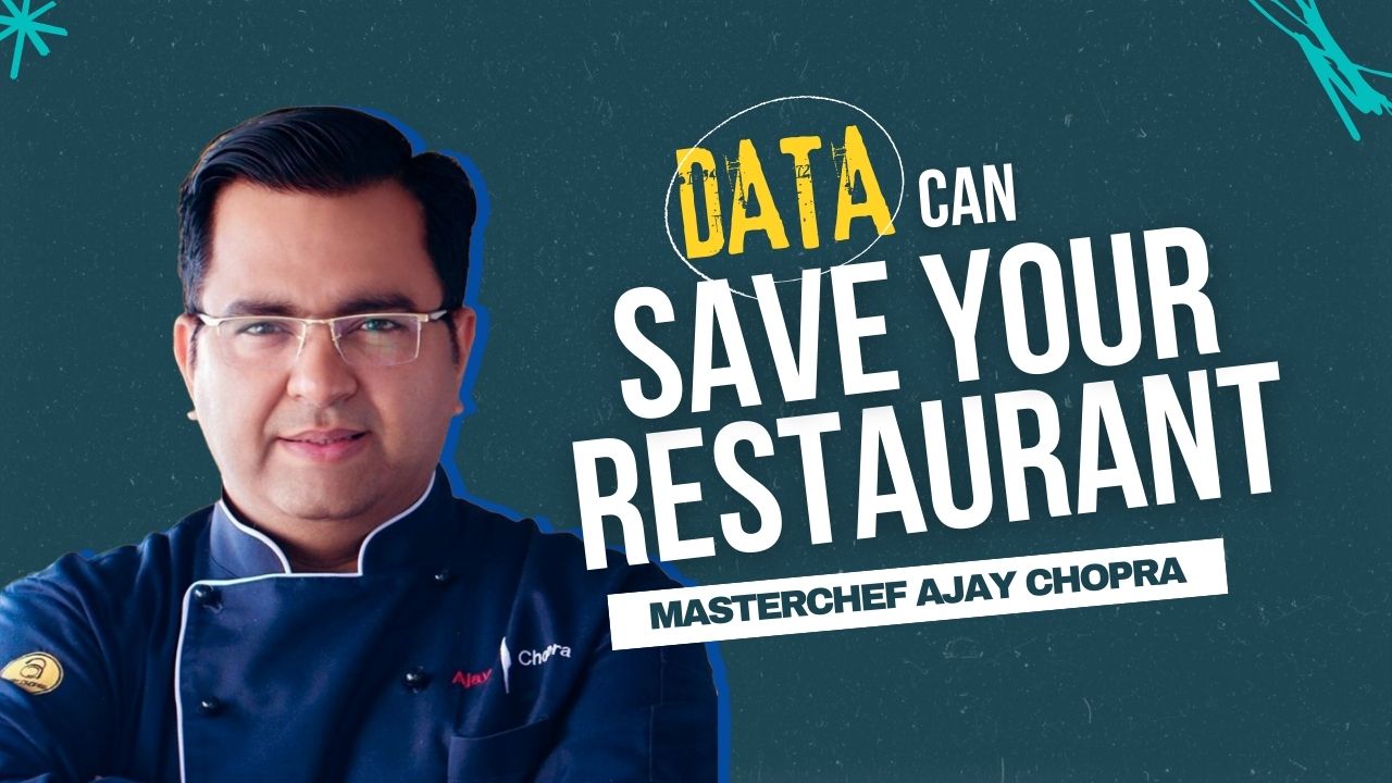 Data can save your restaurant by Chef Ajay Chopra